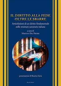 Il diritto alla fede oltre le sbarre. Articolazioni di un diritto fondamentale nelle strutture carcerarie italiane - Librerie.coop Il diritto alla fede oltre le sbarre. Articolazioni di un diritto fondamentale nelle strutture carcerarie italiane - Librerie.coop