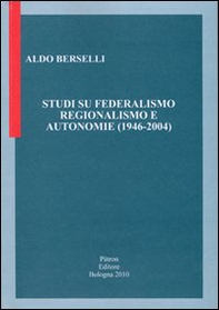 Studi su federalismo regionalismo e autonomie (1946-2004) - Librerie.coop