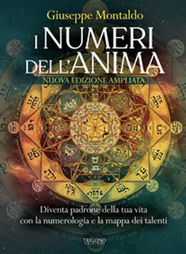 I numeri dell'anima. Diventa padrone della tua vita con la numerologia e la mappa dei talenti - Librerie.coop
