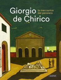Giorgio De Chirico. La meccanica del pensiero. Catalogo della mostra (Galleria Comunale di Monfalcone, 29 novembre 2025-6 aprile 2026) - Librerie.coop