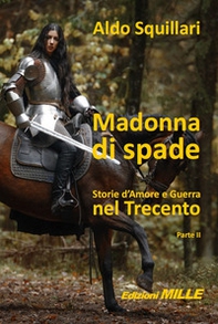Madonna di spade. Storie d'amore e guerra nel Trecento - Vol. 2 - Librerie.coop Madonna di spade. Storie d'amore e guerra nel Trecento - Vol. 2 - Librerie.coop