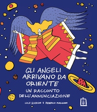 Gli angeli arrivano da Oriente. Un racconto dell'Annunciazione - Librerie.coop