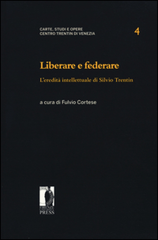 Liberare e federare. L'eredità intellettuale di Silvio Trentin - Librerie.coop