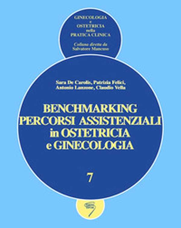 Benchmarking. Percorsi assistenziali in ginecologia e ostetricia - Librerie.coop Benchmarking. Percorsi assistenziali in ginecologia e ostetricia - Librerie.coop