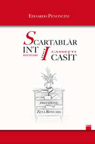 Scartablàr int i casìt. Rovistare nei cassetti - Librerie.coop