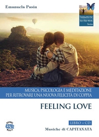 Feeling love. Musica, psicologia e meditazione per ritrovare una nuova felicità di coppia - Librerie.coop