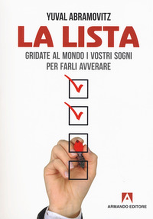 La lista. Gridate al mondo i vostri sogni per farli avverare - Librerie.coop La lista. Gridate al mondo i vostri sogni per farli avverare - Librerie.coop