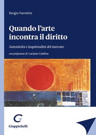 Quando l'arte incontra il diritto. Autenticità e inquietudini del mercato - Librerie.coop Quando l'arte incontra il diritto. Autenticità e inquietudini del mercato - Librerie.coop