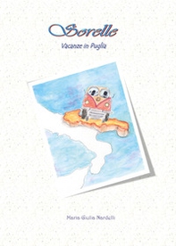 Vacanze in Puglia. Sorelle - Librerie.coop Vacanze in Puglia. Sorelle - Librerie.coop