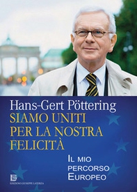 Siamo uniti per la nostra felicità. Il mio percorso europeo - Librerie.coop