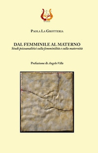 Dal femminile al materno. Studi psicoanalitici sulla femminilità e sulla maternità - Librerie.coop