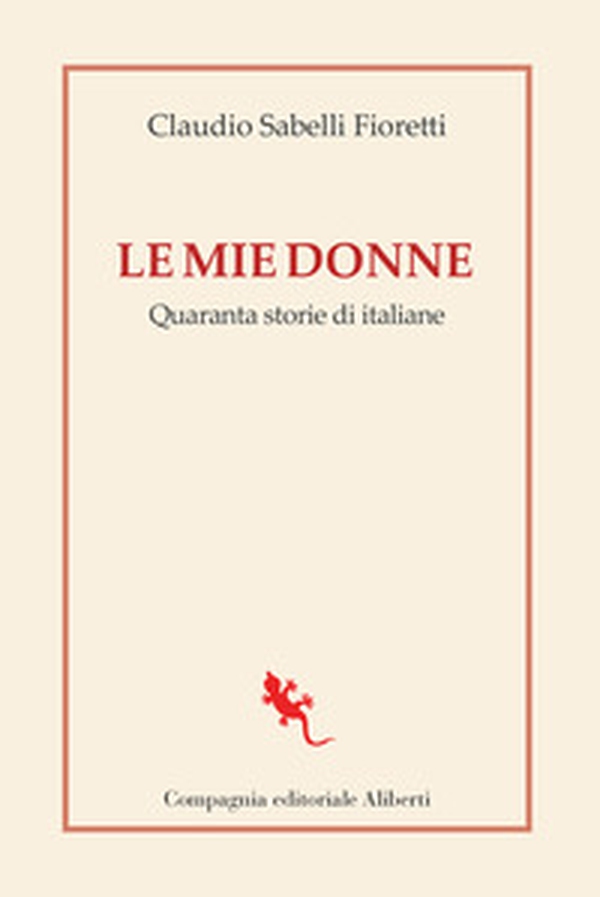 Le mie donne. Quaranta storie di italiane - Librerie.coop Le mie donne. Quaranta storie di italiane - Librerie.coop