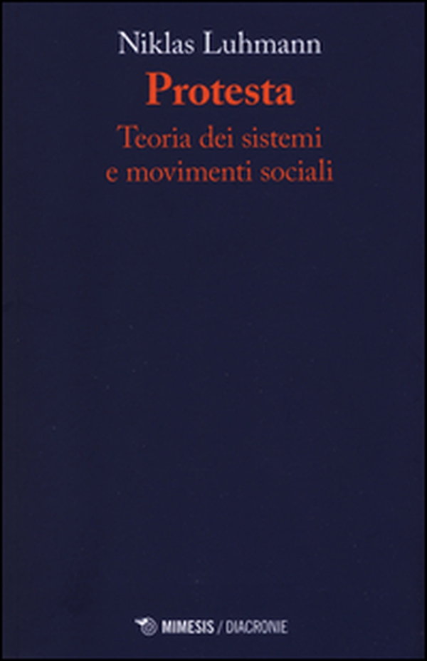 Protesta. Teoria dei sistemi e movimenti sociali - Librerie.coop Protesta. Teoria dei sistemi e movimenti sociali - Librerie.coop