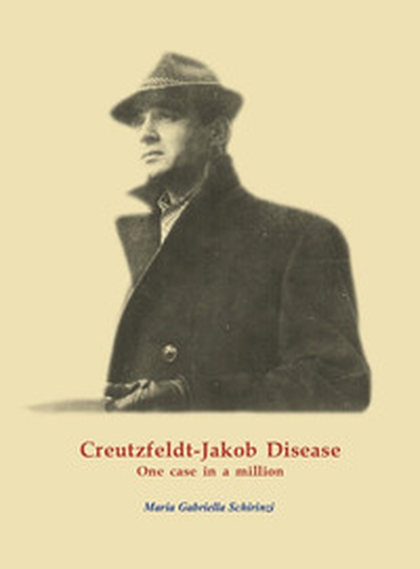 Creutzfeldt-Jakob Disease. One case in a million - Librerie.coop Creutzfeldt-Jakob Disease. One case in a million - Librerie.coop