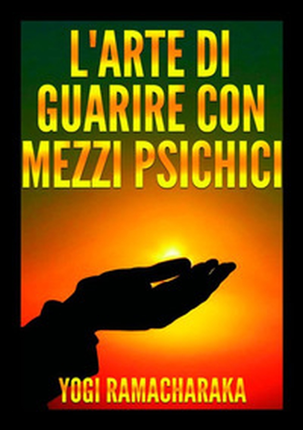 L'arte di guarire con mezzi psichici - Librerie.coop L'arte di guarire con mezzi psichici - Librerie.coop