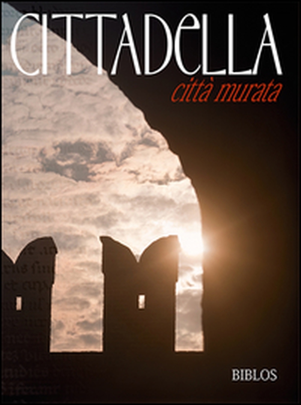 Cittadella. Città murata - Librerie.coop Cittadella. Città murata - Librerie.coop