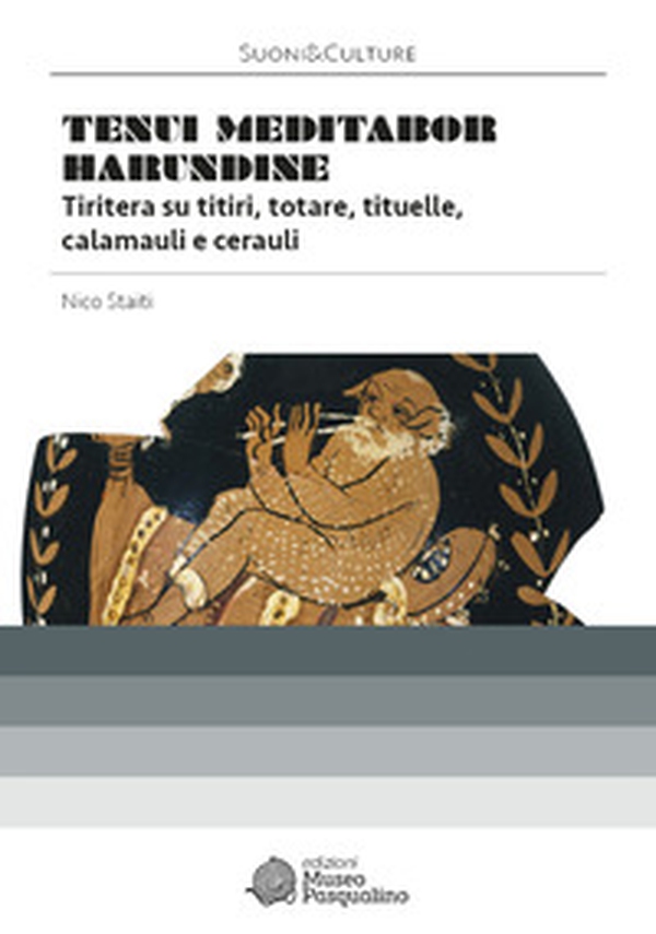 «Tenui meditabor harundine». Tiritera su titiri, totare, tituelle, calamauli e cerauli. - Librerie.coop «Tenui meditabor harundine». Tiritera su titiri, totare, tituelle, calamauli e cerauli. - Librerie.coop