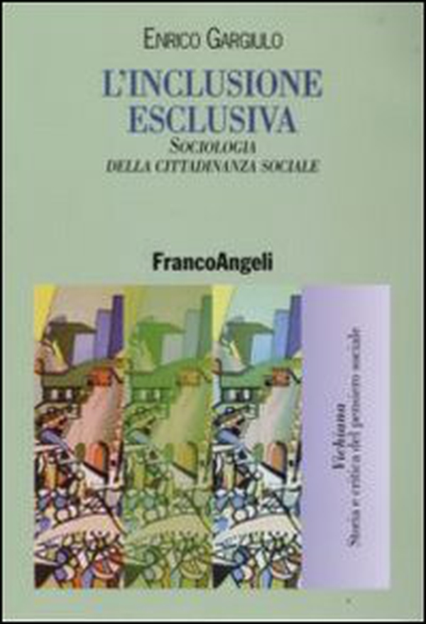 L'inclusione esclusiva. Sociologia della cittadinanza sociale - Librerie.coop L'inclusione esclusiva. Sociologia della cittadinanza sociale - Librerie.coop