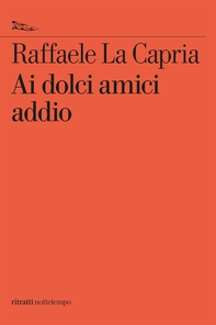 Ai dolci amici addio - Librerie.coop Ai dolci amici addio - Librerie.coop
