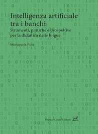 Intelligenza artificiale tra i banchi. Strumenti, pratiche e prospettive per la didattica delle lingue - Librerie.coop