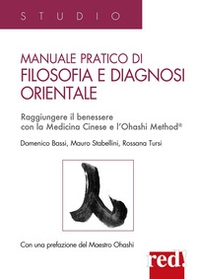 Manuale pratico di filosofia e diagnosi orientale. Raggiungere il benessere con la Medicina Cinese e l'Ohashi Method® - Librerie.coop Manuale pratico di filosofia e diagnosi orientale. Raggiungere il benessere con la Medicina Cinese e l'Ohashi Method® - Librerie.coop