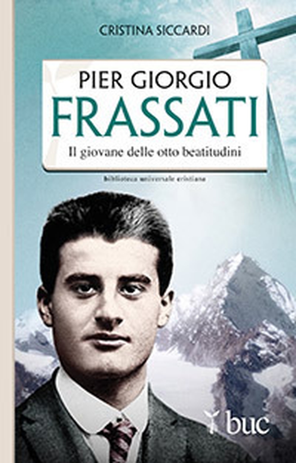 Piergiorgio Frassati. Il giovane delle otto beatitudini - Librerie.coop Piergiorgio Frassati. Il giovane delle otto beatitudini - Librerie.coop