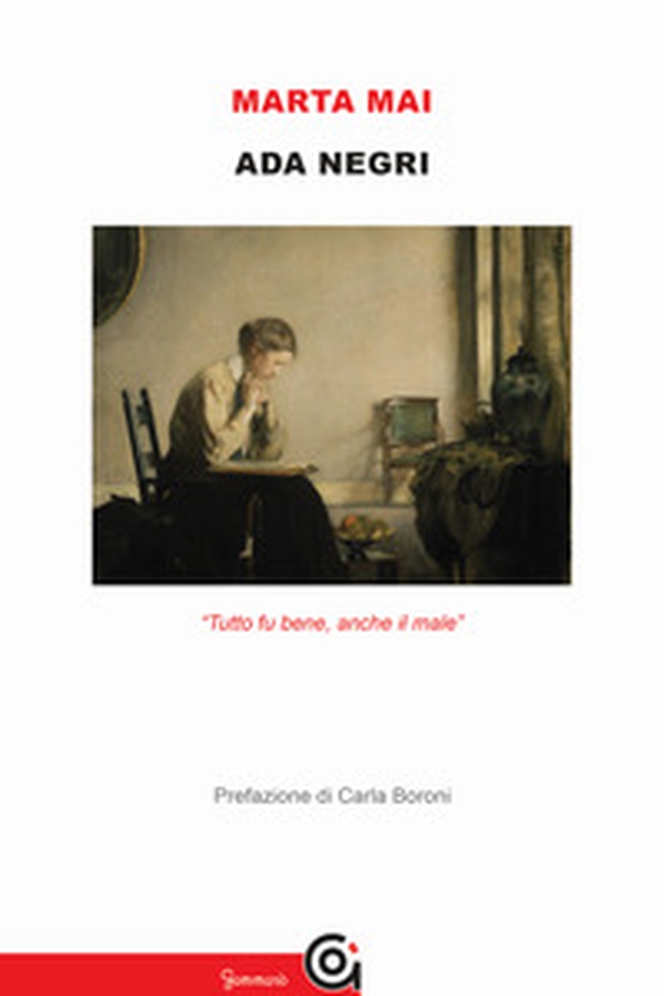 Ada Negri. «Tutto fu bene, anche il male» - Librerie.coop Ada Negri. «Tutto fu bene, anche il male» - Librerie.coop