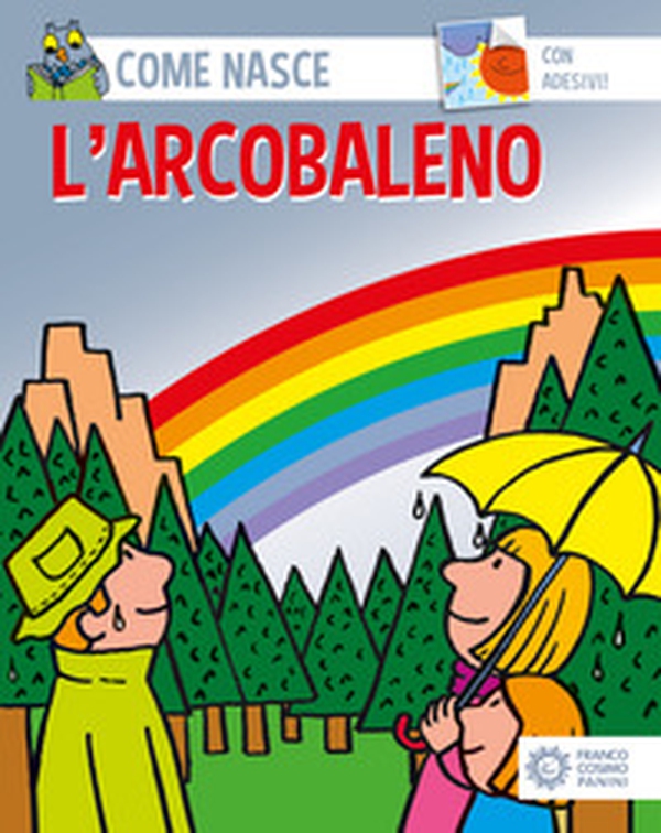 L'arcobaleno. Con adesivi - Librerie.coop L'arcobaleno. Con adesivi - Librerie.coop