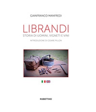Librandi. Storia di uomini, vigneti e vini. Ediz. italiana e inglese - Librerie.coop Librandi. Storia di uomini, vigneti e vini. Ediz. italiana e inglese - Librerie.coop