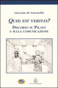 Quid est veritas? Discorso su Pilato e sulla comunicazione - Librerie.coop Quid est veritas? Discorso su Pilato e sulla comunicazione - Librerie.coop