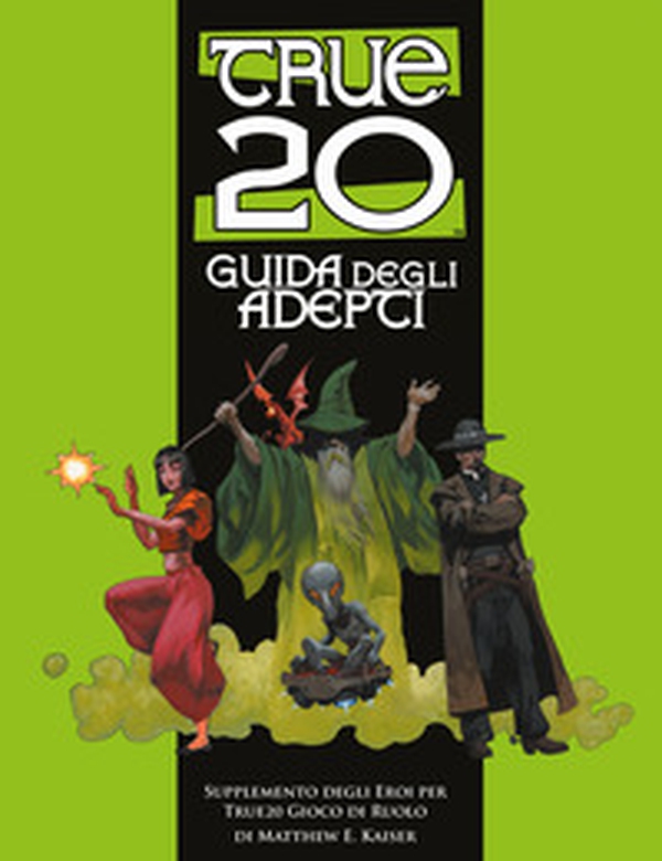 True20. Guida degli adepti - Librerie.coop True20. Guida degli adepti - Librerie.coop
