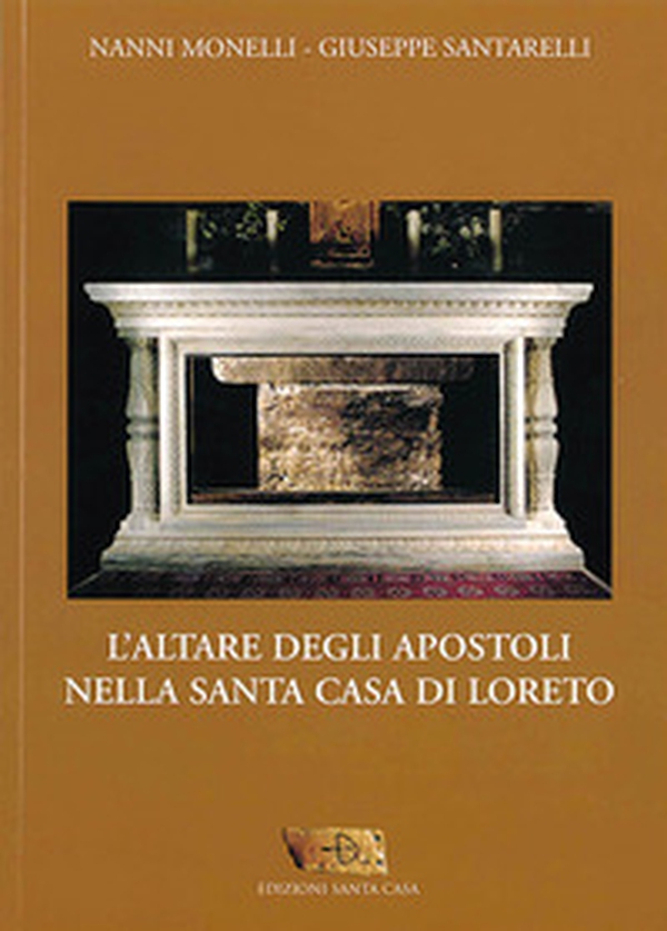 L'altare degli Apostoli nella Santa Casa di Loreto - Librerie.coop L'altare degli Apostoli nella Santa Casa di Loreto - Librerie.coop