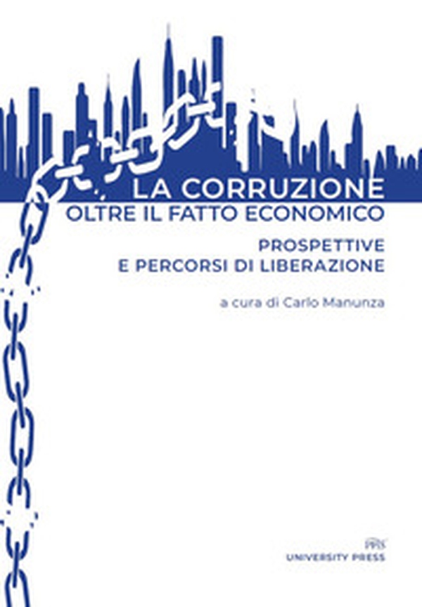 La corruzione oltre il fatto economico. Prospettive e percorsi di liberazione - Librerie.coop