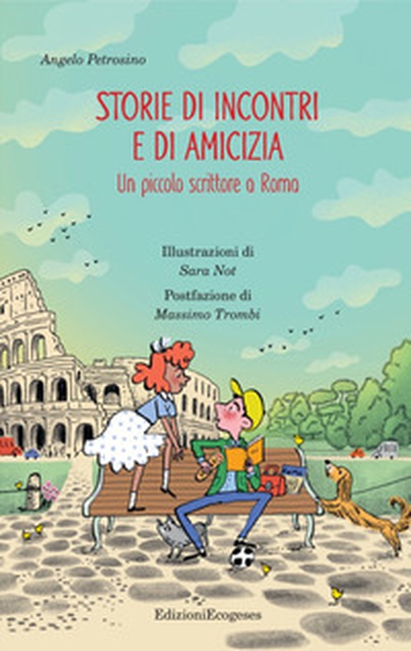 Storie di incontri e di amicizia. Un piccolo scrittore a Roma - Librerie.coop Storie di incontri e di amicizia. Un piccolo scrittore a Roma - Librerie.coop