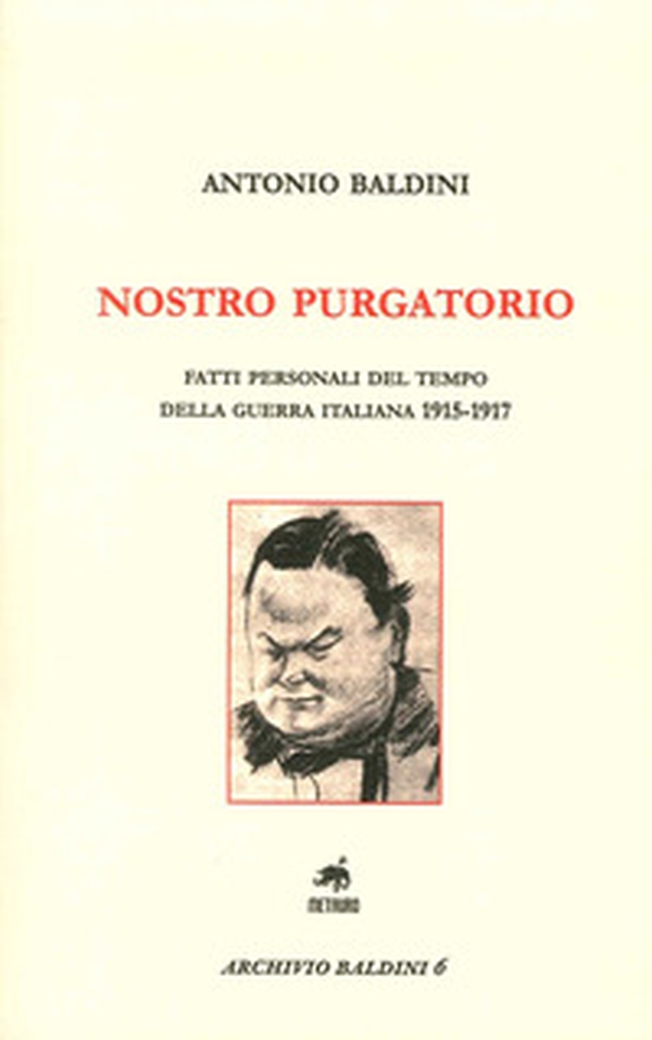Nostro purgatorio. Fatti personali del tempo della guerra italiana 1915-1917 - Librerie.coop Nostro purgatorio. Fatti personali del tempo della guerra italiana 1915-1917 - Librerie.coop