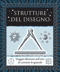 Strutture del disegno. Viaggio illustrato nell'arte di costruire lo sguardo - Librerie.coop