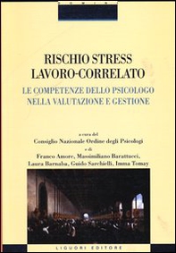 Rischio stress lavoro-correlato. Le competenze dello psicologo nella valutazione e gestione - Librerie.coop