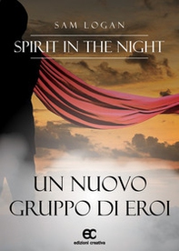 Spirit in the night. Un nuovo gruppo di eroi - Librerie.coop