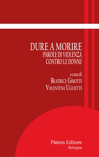 Dure a morire. Parole di violenza contro le donne - Librerie.coop