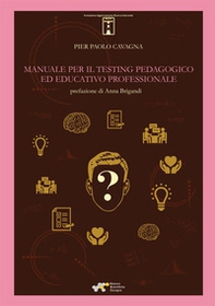 Manuale per il testing pedagogico ed educativo professionale - Librerie.coop Manuale per il testing pedagogico ed educativo professionale - Librerie.coop
