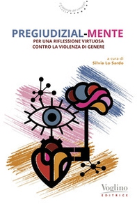 Pregiudizial-mente. Per una riflessione virtuosa contro la violenza di genere - Librerie.coop