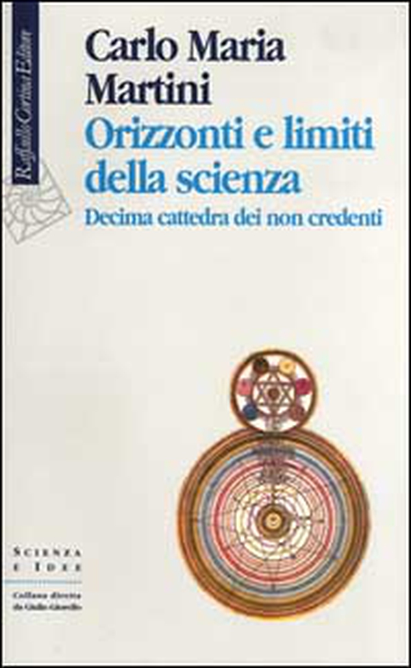 Orizzonti e limiti della scienza. 10ª cattedra dei non credenti - Librerie.coop Orizzonti e limiti della scienza. 10ª cattedra dei non credenti - Librerie.coop