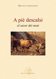 A piè descalsi. El saver dei noni - Librerie.coop A piè descalsi. El saver dei noni - Librerie.coop