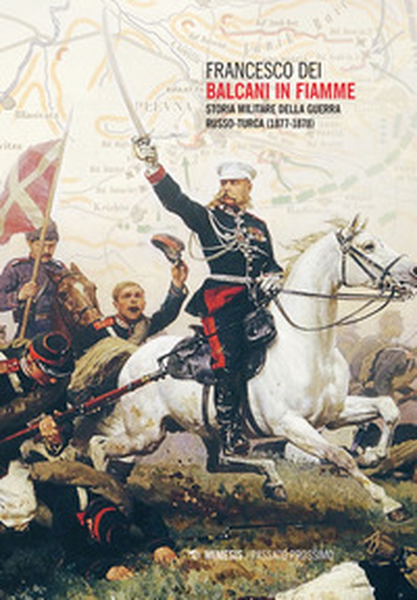 Balcani in fiamme. Storia militare della guerra russo-turca (1877-1878) - Librerie.coop Balcani in fiamme. Storia militare della guerra russo-turca (1877-1878) - Librerie.coop