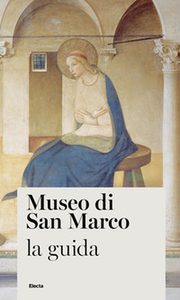Museo di San Marco. La guida - Librerie.coop