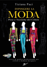 Dipingere la moda. Pose e tecniche del colore - Librerie.coop