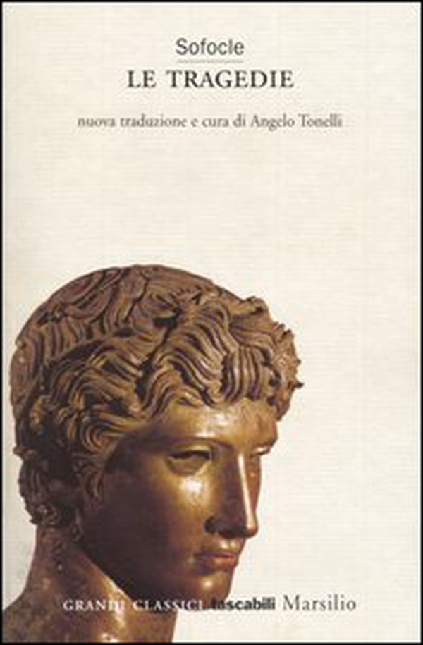Le tragedie: Aiace-Trachinie-Antigone-Elettra-Edipo re-Filottete-Edipo a Colono - Librerie.coop Le tragedie: Aiace-Trachinie-Antigone-Elettra-Edipo re-Filottete-Edipo a Colono - Librerie.coop