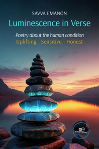 Luminescence in verse. Poetry about the human condition. Uplifting, sensitive, honest - Librerie.coop