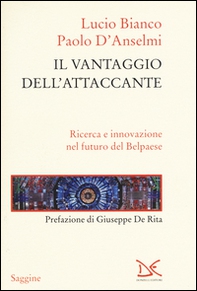 Il vantaggio dell'attaccante. Ricerca e innovazione nel futuro del Belpaese - Librerie.coop