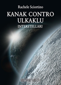 Kanak contro Ulkaklu. Interstellari - Librerie.coop